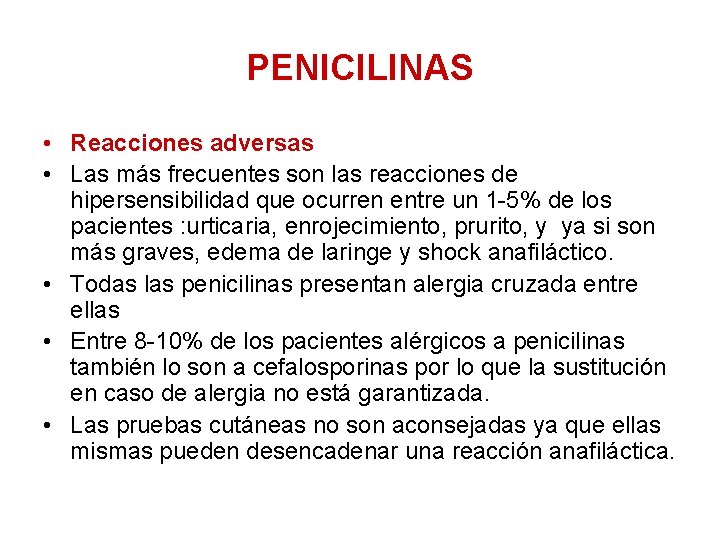 PENICILINAS • Reacciones adversas • Las más frecuentes son las reacciones de hipersensibilidad que