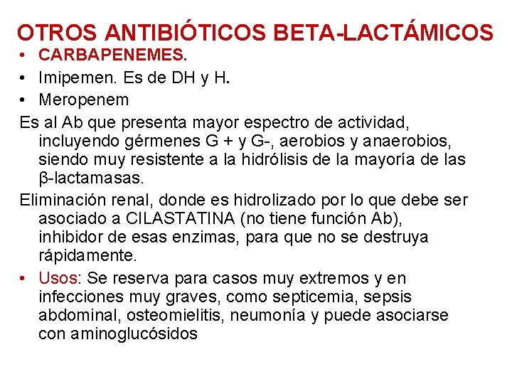 OTROS ANTIBIÓTICOS BETA-LACTÁMICOS • CARBAPENEMES. • Imipemen. Es de DH y H. • Meropenem
