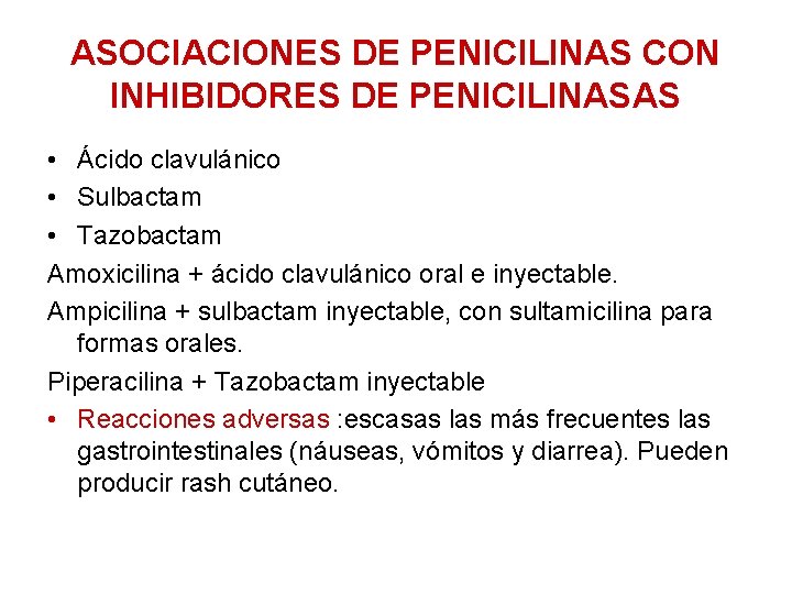 ASOCIACIONES DE PENICILINAS CON INHIBIDORES DE PENICILINASAS • Ácido clavulánico • Sulbactam • Tazobactam