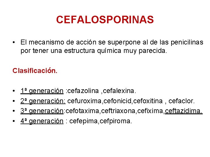 CEFALOSPORINAS • El mecanismo de acción se superpone al de las penicilinas por tener