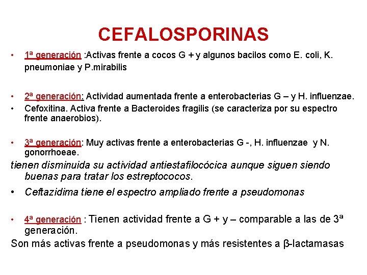 CEFALOSPORINAS • 1ª generación : Activas frente a cocos G + y algunos bacilos