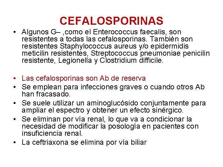 CEFALOSPORINAS • Algunos G– , como el Enterococcus faecalis, son resistentes a todas las