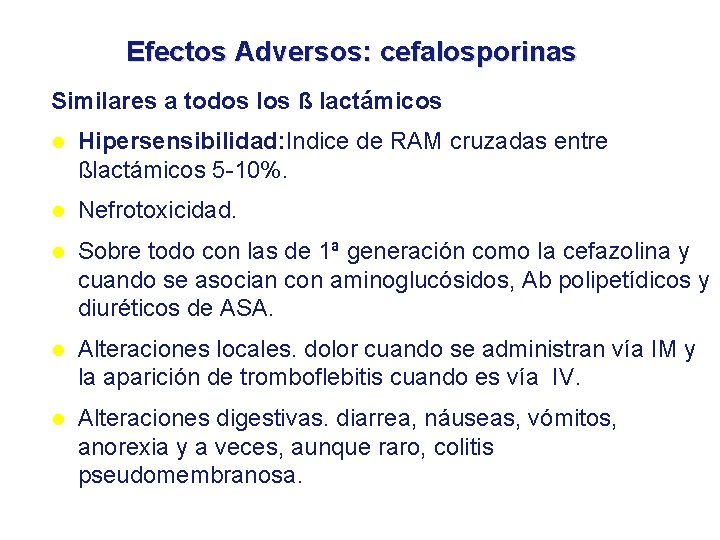 Efectos Adversos: cefalosporinas Similares a todos los ß lactámicos l Hipersensibilidad: Indice de RAM