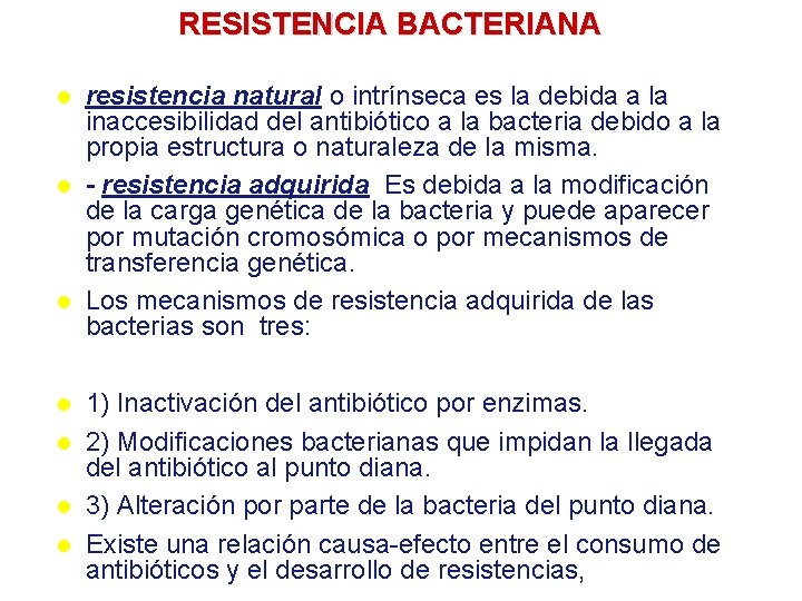RESISTENCIA BACTERIANA resistencia natural o intrínseca es la debida a la inaccesibilidad del antibiótico