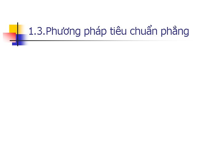 1. 3. Phương pháp tiêu chuẩn phẳng 