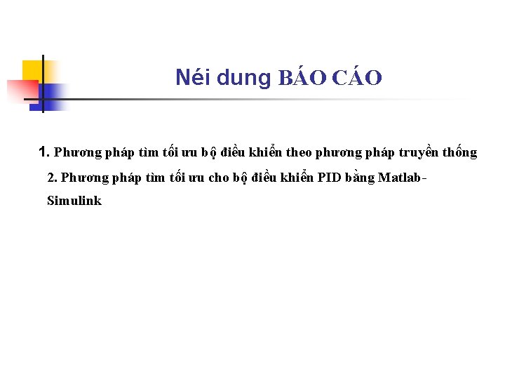 Néi dung BÁO CÁO 1. Phương pháp tìm tối ưu bộ điều khiển theo