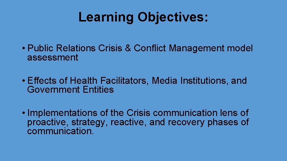 Learning Objectives: • Public Relations Crisis & Conflict Management model assessment • Effects of