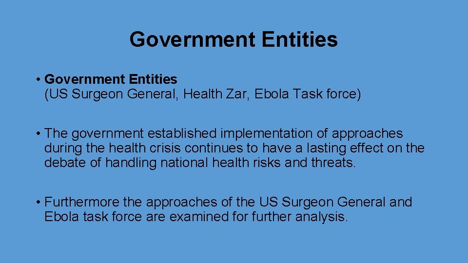 Government Entities • Government Entities (US Surgeon General, Health Zar, Ebola Task force) •