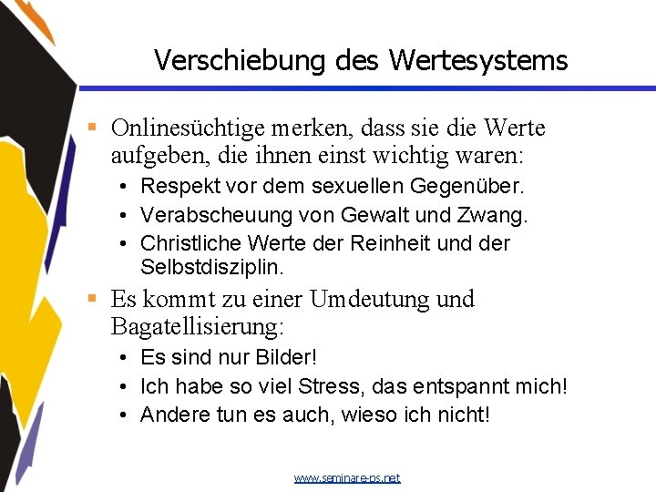 Verschiebung des Wertesystems § Onlinesüchtige merken, dass sie die Werte aufgeben, die ihnen einst