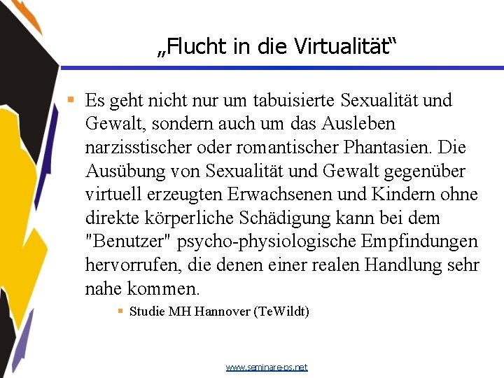 „Flucht in die Virtualität“ § Es geht nicht nur um tabuisierte Sexualität und Gewalt,