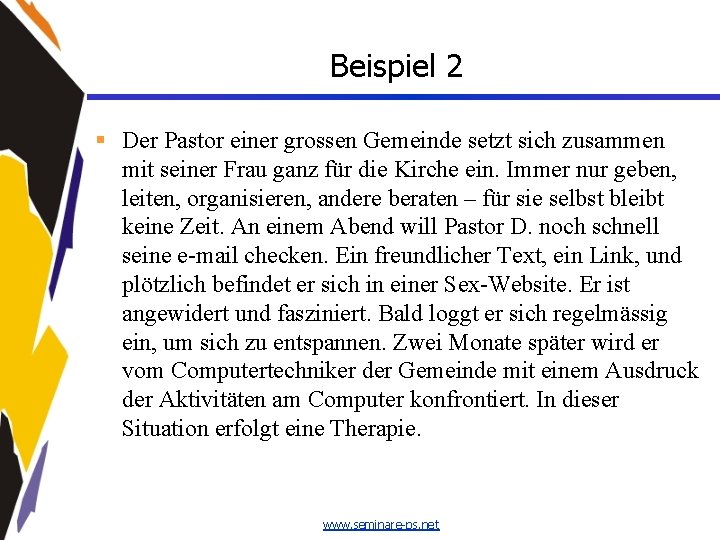 Beispiel 2 § Der Pastor einer grossen Gemeinde setzt sich zusammen mit seiner Frau