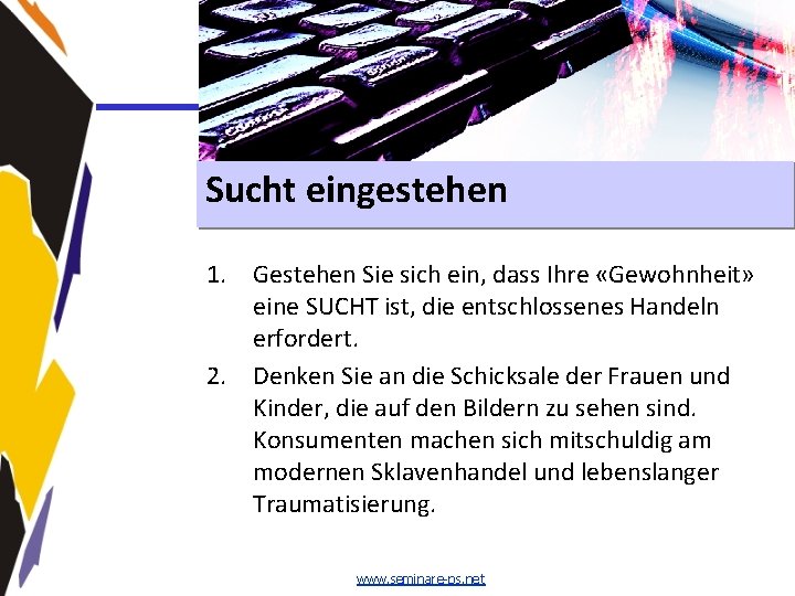 Sucht eingestehen 1. Gestehen Sie sich ein, dass Ihre «Gewohnheit» eine SUCHT ist, die