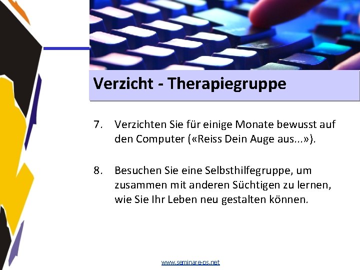 Verzicht - Therapiegruppe 7. Verzichten Sie für einige Monate bewusst auf den Computer (