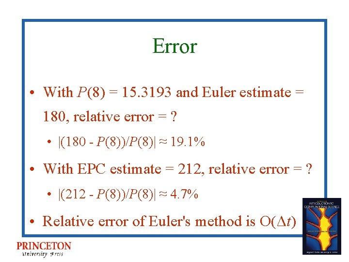 Error • With P(8) = 15. 3193 and Euler estimate = 180, relative error