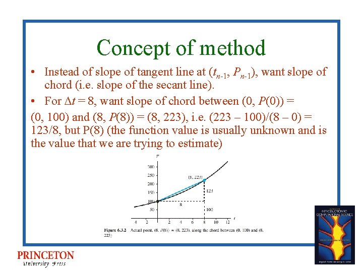 Concept of method • Instead of slope of tangent line at (tn-1, Pn-1), want