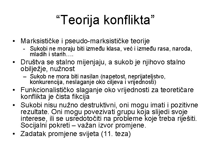 “Teorija konflikta” • Marksističke i pseudo-marksističke teorije - Sukobi ne moraju biti između klasa,