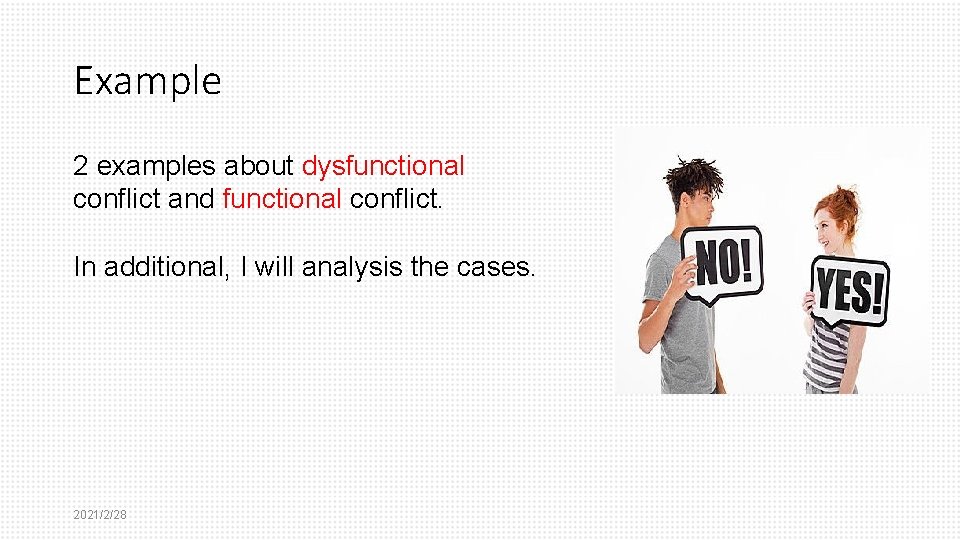 Example 2 examples about dysfunctional conflict and functional conflict. In additional, I will analysis