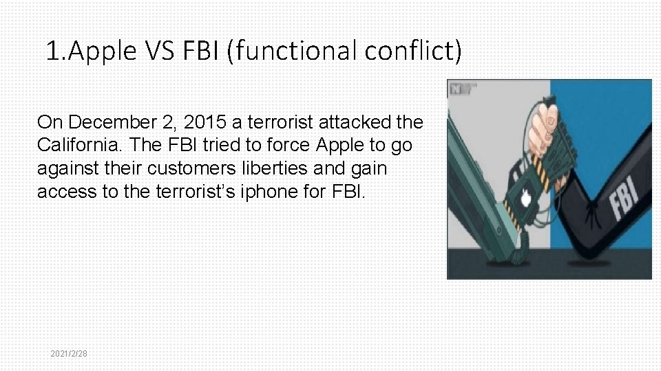 1. Apple VS FBI (functional conflict) On December 2, 2015 a terrorist attacked the
