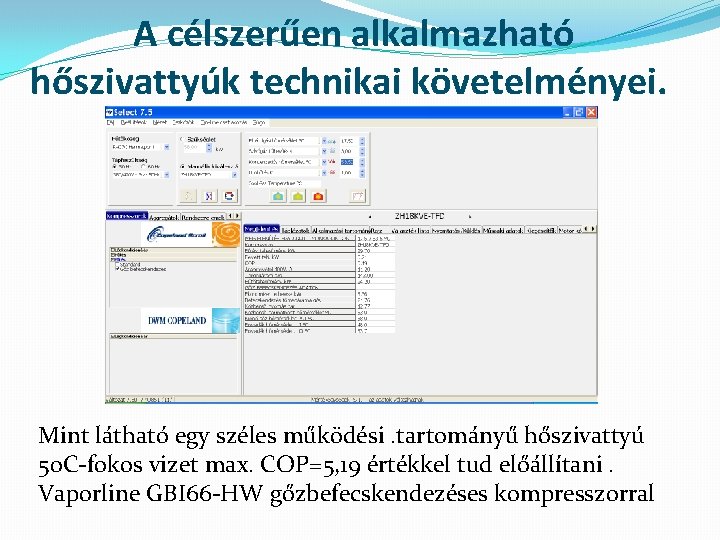 A célszerűen alkalmazható hőszivattyúk technikai követelményei. Mint látható egy széles működési. tartományű hőszivattyú 50