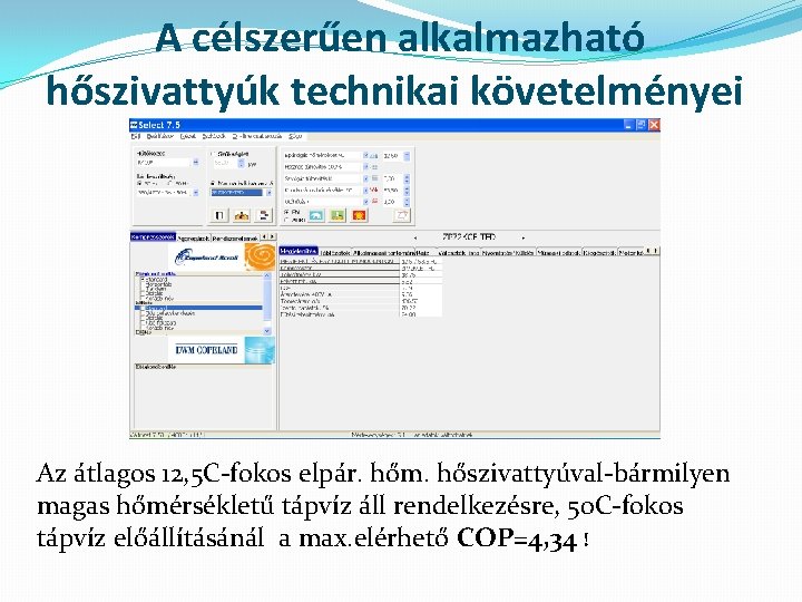 A célszerűen alkalmazható hőszivattyúk technikai követelményei Az átlagos 12, 5 C-fokos elpár. hőm. hőszivattyúval-bármilyen