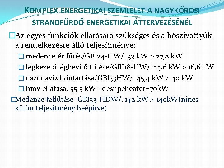 KOMPLEX ENERGETIKAI SZEMLÉLET A NAGYKŐRÖSI STRANDFÜRDŐ ENERGETIKAI ÁTTERVEZÉSÉNÉL �Az egyes funkciók ellátására szükséges és