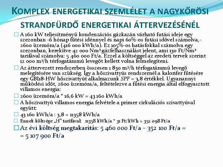 KOMPLEX ENERGETIKAI SZEMLÉLET A NAGYKŐRÖSI STRANDFÜRDŐ ENERGETIKAI ÁTTERVEZÉSÉNÉL � A 160 k. W teljesítményű