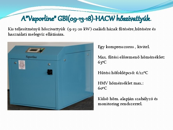 A”Vaporline” GBI(09 -13 -18)-HACW hőszivattyúk. Kis teljesítményű hőszivattyúk (9 -15 -20 k. W) családi