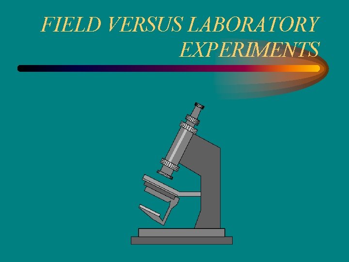 FIELD VERSUS LABORATORY EXPERIMENTS 