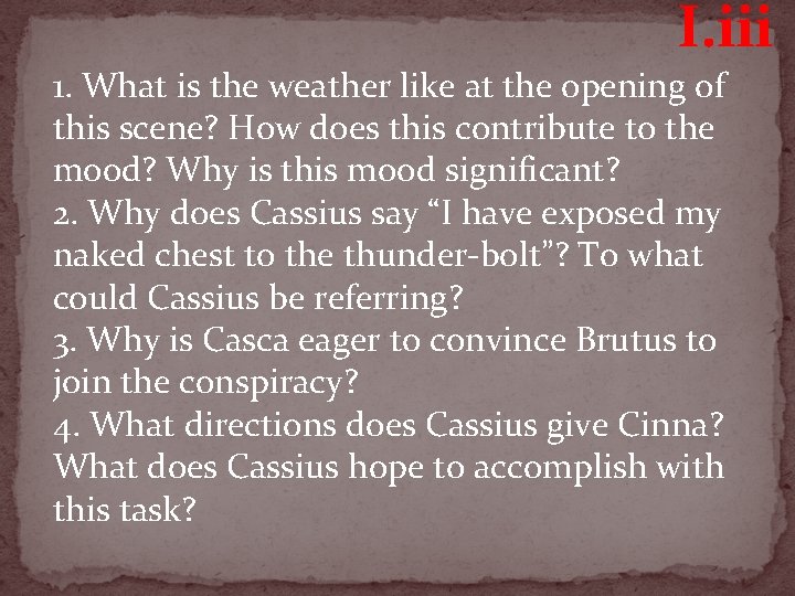 I. iii 1. What is the weather like at the opening of this scene?