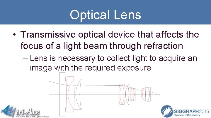 Optical Lens • Transmissive optical device that affects the focus of a light beam