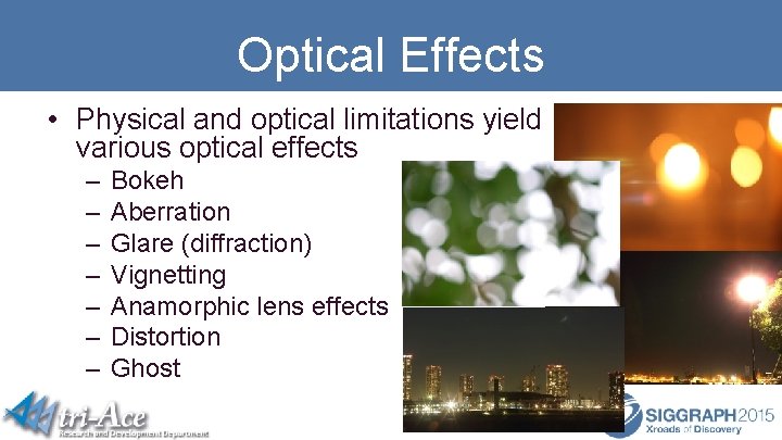 Optical Effects • Physical and optical limitations yield various optical effects – – –