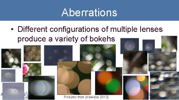 Aberrations • Different configurations of multiple lenses produce a variety of bokehs Pictures from