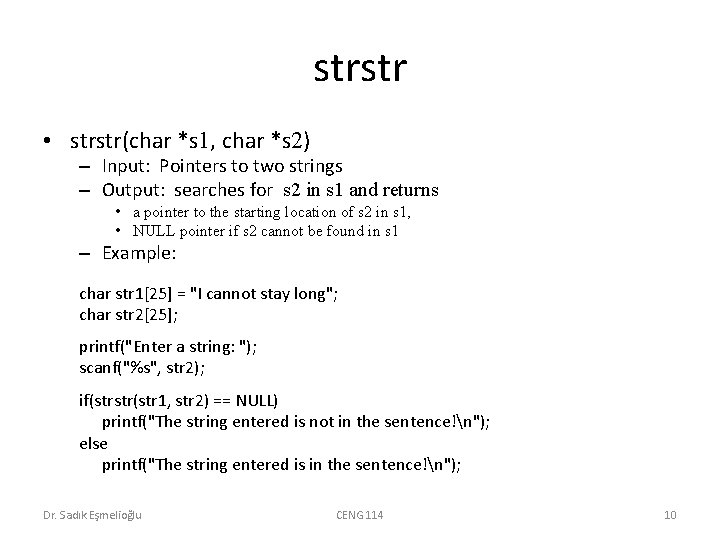 strstr • strstr(char *s 1, char *s 2) – Input: Pointers to two strings strstr • strstr(char *s 1, char *s 2) – Input: Pointers to two strings