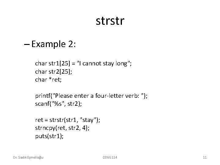 strstr – Example 2: char str 1[25] = "I cannot stay long"; char str