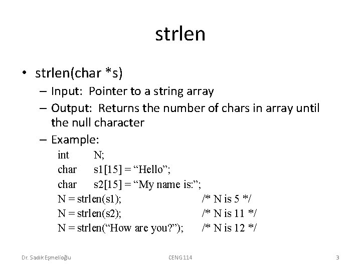 strlen • strlen(char *s) – Input: Pointer to a string array – Output: Returns