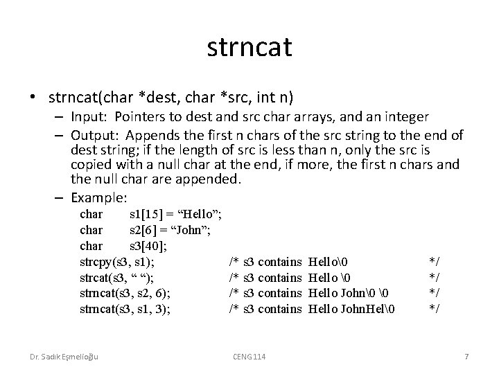 strncat • strncat(char *dest, char *src, int n) – Input: Pointers to dest and strncat • strncat(char *dest, char *src, int n) – Input: Pointers to dest and