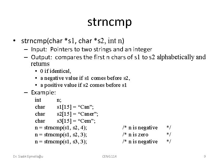 strncmp • strncmp(char *s 1, char *s 2, int n) – Input: Pointers to