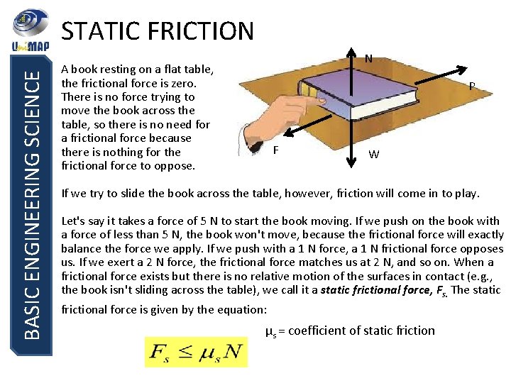 BASIC ENGINEERING SCIENCE STATIC FRICTION N A book resting on a flat table, the