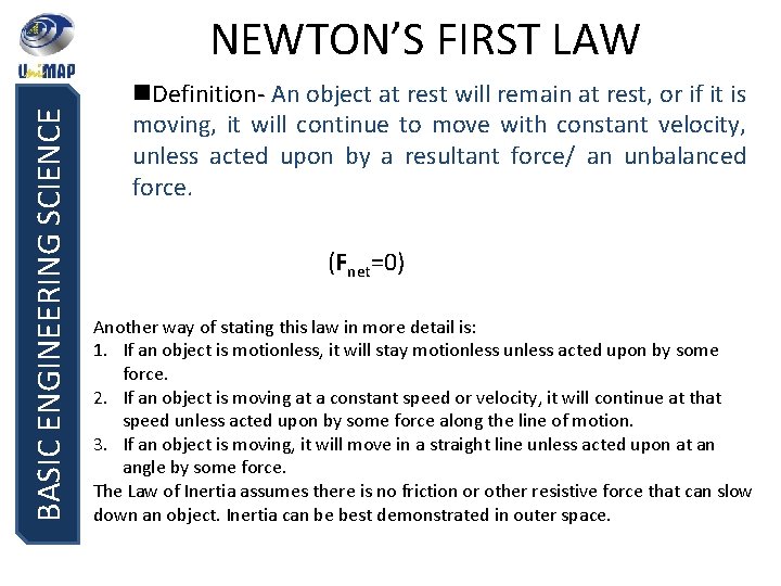 BASIC ENGINEERING SCIENCE NEWTON’S FIRST LAW n. Definition- An object at rest will remain