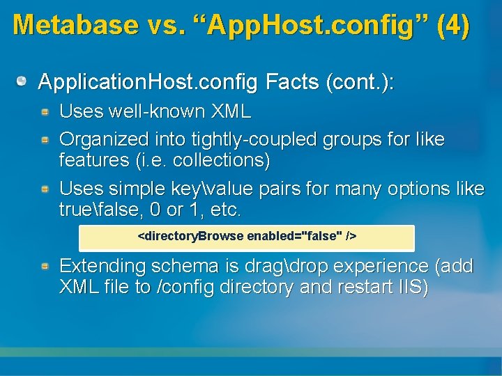 Metabase vs. “App. Host. config” (4) Application. Host. config Facts (cont. ): Uses well-known