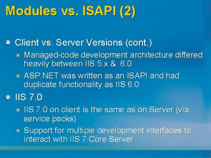 Modules vs. ISAPI (2) Client vs. Server Versions (cont. ) Managed-code development architecture differed