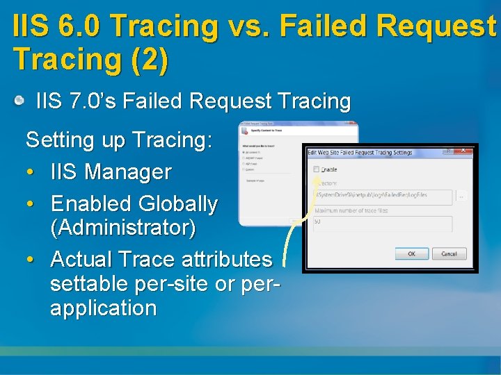 IIS 6. 0 Tracing vs. Failed Request Tracing (2) IIS 7. 0’s Failed Request