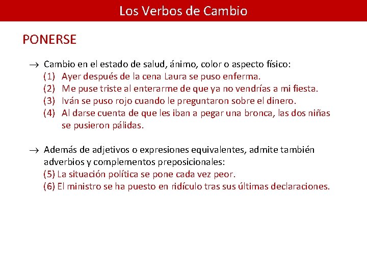 Los Verbos de Cambio PONERSE ® Cambio en el estado de salud, ánimo, color