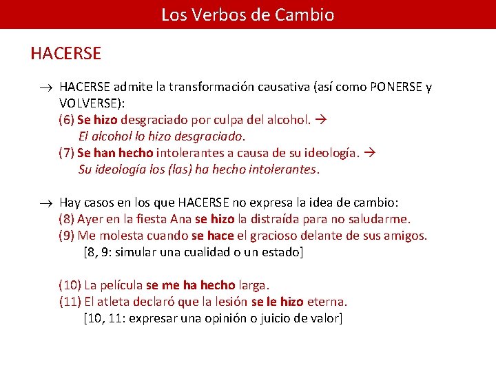 Los Verbos de Cambio HACERSE ® HACERSE admite la transformación causativa (así como PONERSE