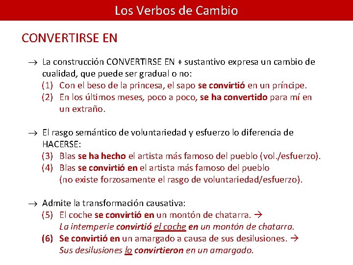 Los Verbos de Cambio CONVERTIRSE EN ® La construcción CONVERTIRSE EN + sustantivo expresa