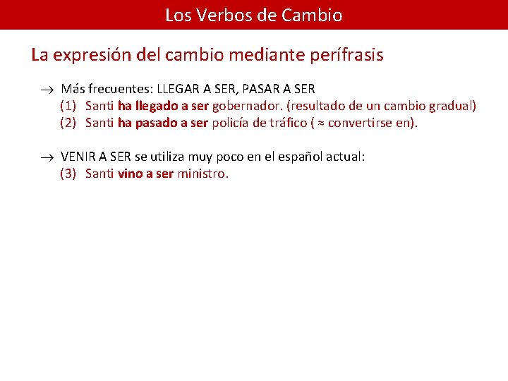 Los Verbos de Cambio La expresión del cambio mediante perífrasis ® Más frecuentes: LLEGAR