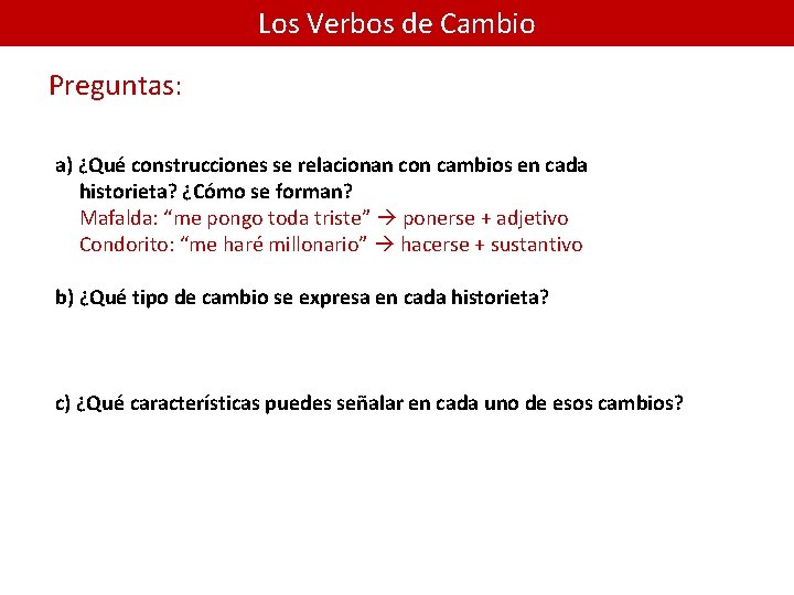 Los Verbos de Cambio Preguntas: a) ¿Qué construcciones se relacionan con cambios en cada