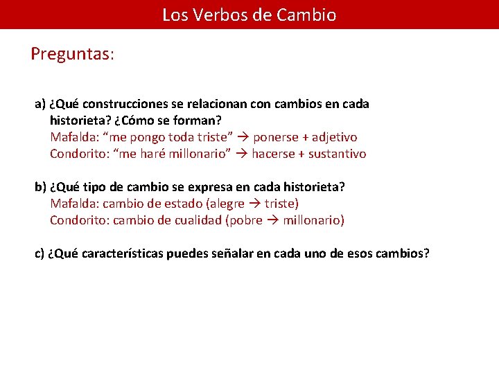 Los Verbos de Cambio Preguntas: a) ¿Qué construcciones se relacionan con cambios en cada