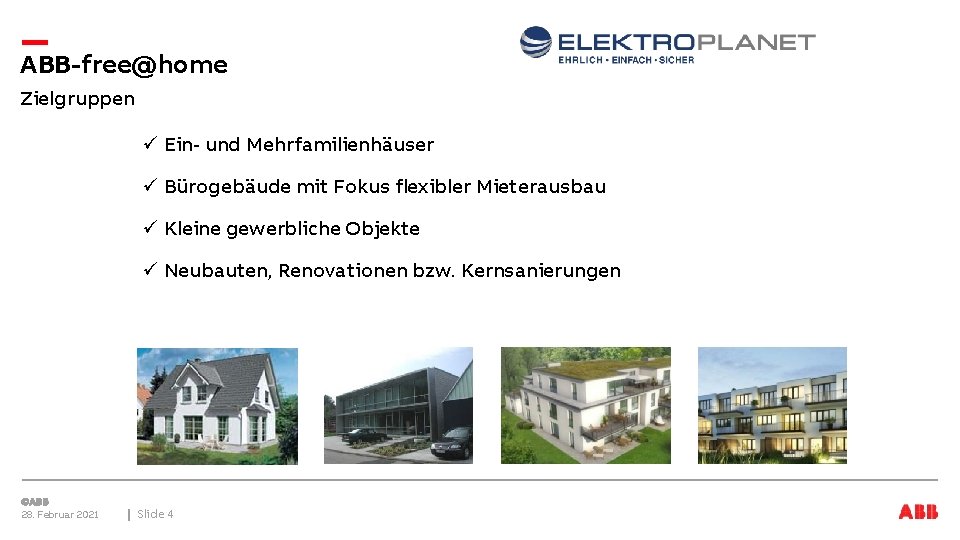 ABB-free@home Zielgruppen ü Ein- und Mehrfamilienhäuser ü Bürogebäude mit Fokus flexibler Mieterausbau ü Kleine