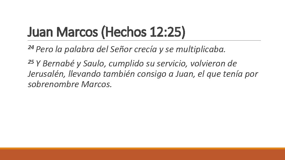 Juan Marcos (Hechos 12: 25) 24 Pero la palabra del Señor crecía y se